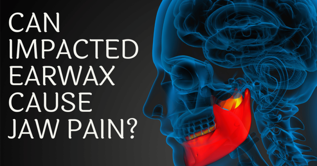 Can Impacted Earwax Cause Jaw Pain?