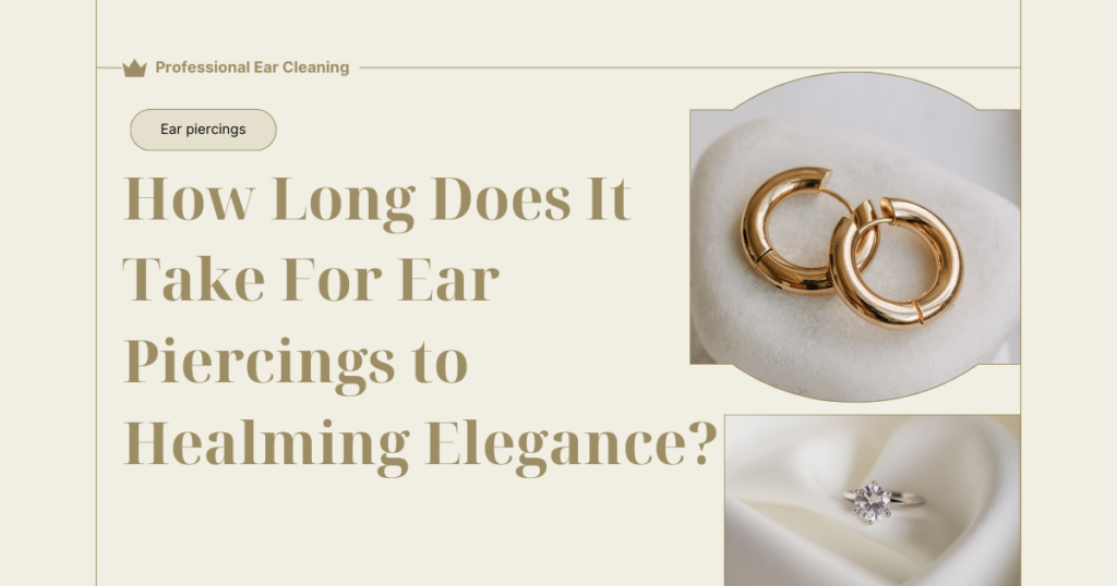 How Long Does It Take for Ear Piercings to Heal?