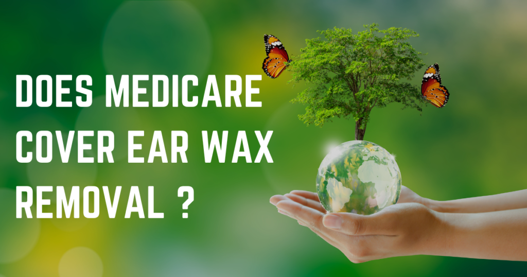 does medicare cover ear wax removal