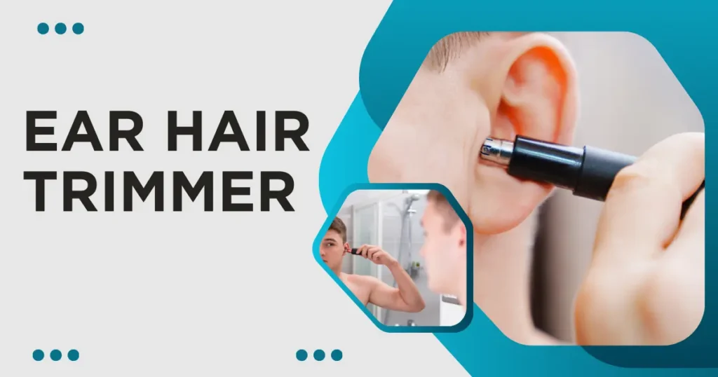 Ear Hair Trimmer