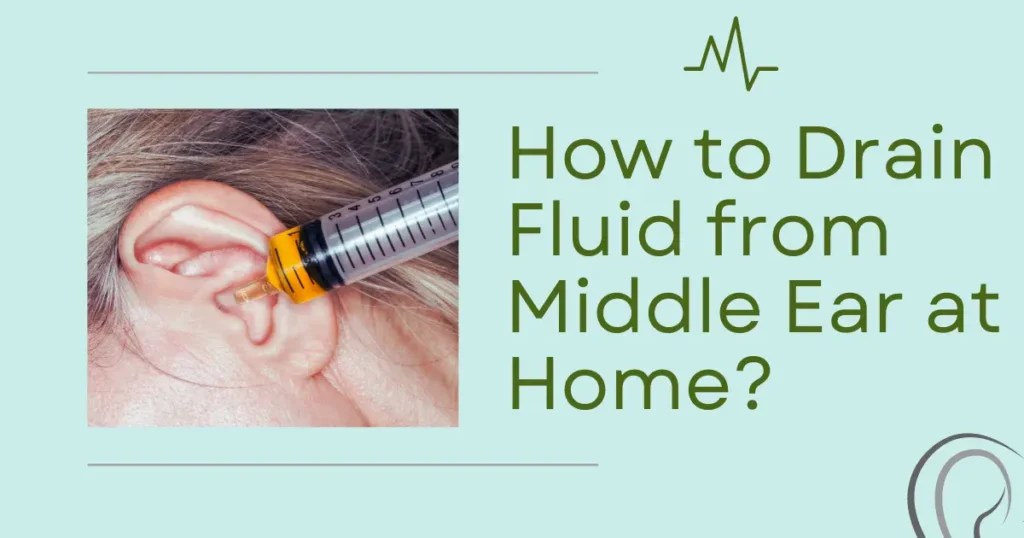 How to Drain Fluid from Middle Ear at Home