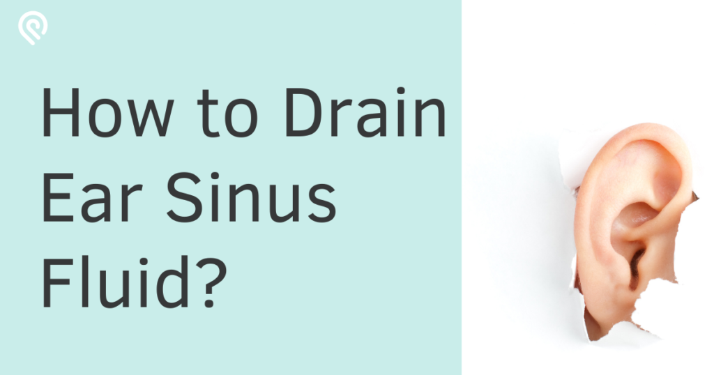 How to drain ear sinus fluid